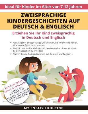 Zweisprachige Kindergeschichten auf Deutsch & Englisch: Erziehen Sie Ihr Kind Zweisprachig in Deutsch und Englisch + Audio Download. Ideal f?r Kinder im Alter von 7-12. - Bibard, Frederic, and My English Routine, and Jenkins, Laurence (Illustrator)