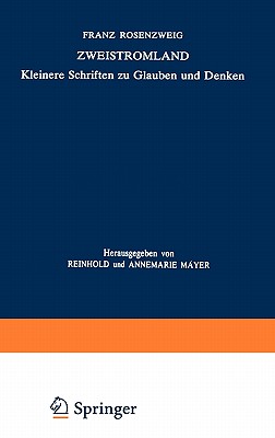 Zweistromland: Kleinere Schriften Zu Glauben Und Denken - Rosenzweig, U, and Mayer, Reinhold, and Mayer, Annemarie