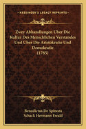 Zwey Abhandlungen Uber Die Kultur Des Menschlichen Verstandes Und Uber Die Aristokratie Und Demokratie (1785)