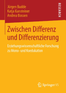 Zwischen Differenz Und Differenzierung: Erziehungswissenschaftliche Forschung Zu Mono- Und Koedukation