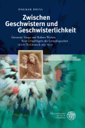 Zwischen Geschwistern Und Geschwisterlichkeit: Giovanni Verga Und Robert Walser: Vom Umschlagen Des Genealogischen in Die Horizontale Um 1900