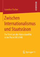 Zwischen Internationalismus Und Staatsrson: Der Streit Um Den Nahostkonflikt in Der Partei Die Linke