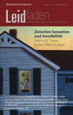 Zwischen Sensation Und Sensibilitat - Leid Und Trauer in Der Offentlichkeit: Leidfaden 2015 Heft 01 - Brathuhn, Sylvia (Editor), and Muller, Monika (Editor)