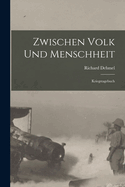 Zwischen Volk Und Menschheit: Kriegstagebuch