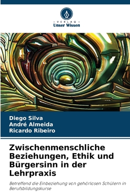 Zwischenmenschliche Beziehungen, Ethik und B?rgersinn in der Lehrpraxis - Silva, Diego, and Almeida, Andr?, and Ribeiro, Ricardo