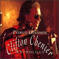 Zydeco Dynamite: The Clifton Chenier Anthology - Clifton Chenier