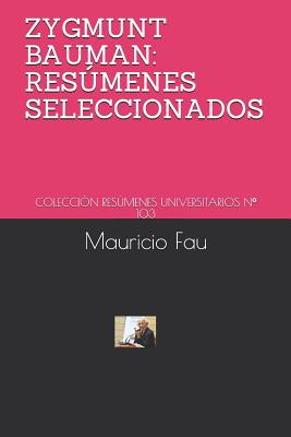 Zygmunt Bauman: Resmenes Seleccionados: Colecci?n Resmenes Universitarios N? 103 - Fau, Mauricio