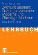 Zygmunt Bauman: Soziologie Zwischen Moderne Und Flchtiger Moderne: Eine Einfhrung