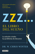 Zzz# El Libro del Sueo: La Solucion a Todos Tus Problemas de Descanso / The Sleep Solution: Why Your Sleep Is Broken and How to Fix It